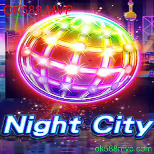 Descubra NightCity: O Novo Jogo de Estratégia Urbano com OK588 MVP
